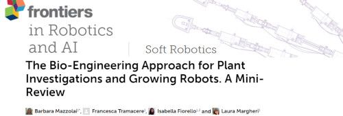 "The Bio-Engineering Approach for Plant Investigations and Growing Robots. A Mini-Review" paper in Frontiers in Robotics and AI journal